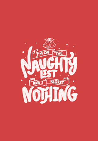 I'm on The Naughty List and I Regret Nothing