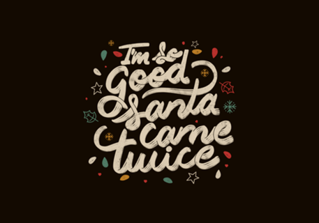 I'm so Good Santa Came Twice