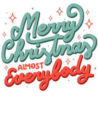Merry Christmas Almost Everybody
