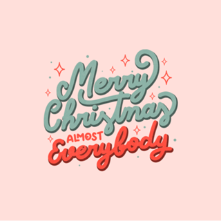 Merry Christmas Almost Everybody