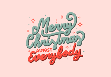 Merry Christmas Almost Everybody