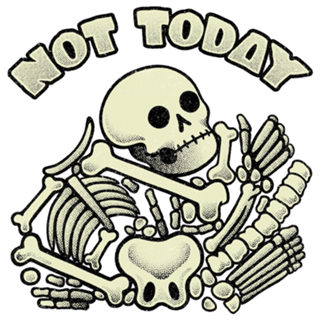 Not Today Skeleton