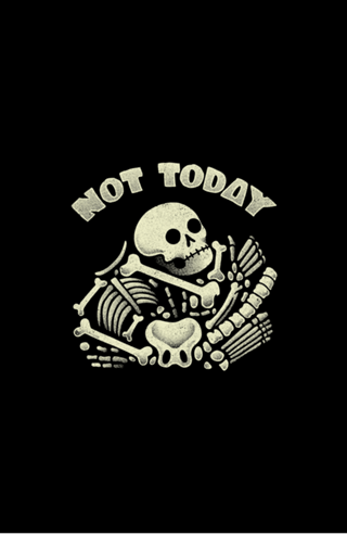 Not Today Skeleton