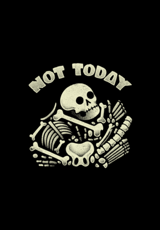 Not Today Skeleton
