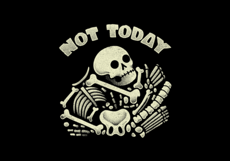 Not Today Skeleton