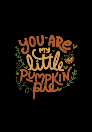 You Are My Little Pumpkin Pie