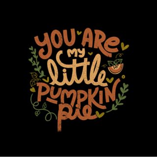 You Are My Little Pumpkin Pie