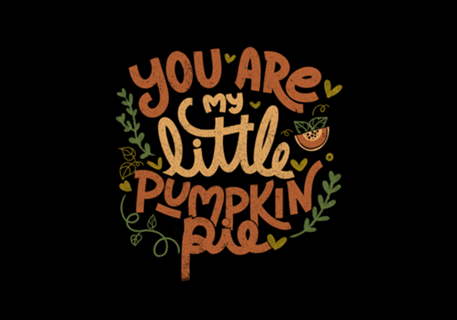 You Are My Little Pumpkin Pie
