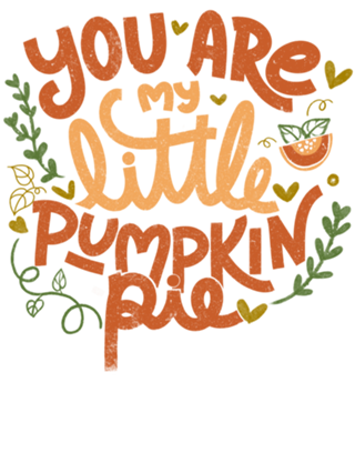 You Are My Little Pumpkin Pie