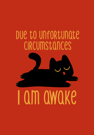 Due to Unfortunate Circumstances I Am Awake
