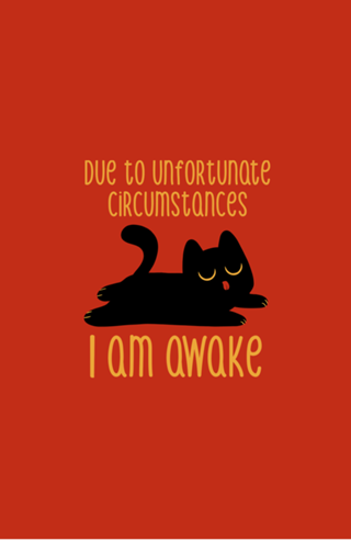 Due to Unfortunate Circumstances I Am Awake