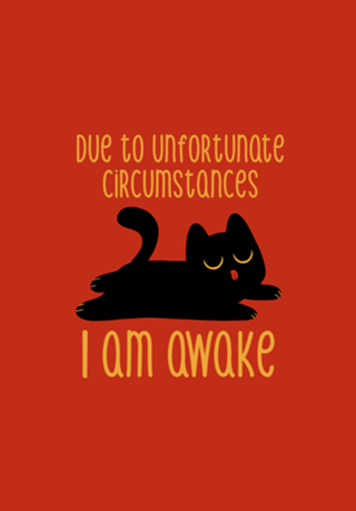 Due to Unfortunate Circumstances I Am Awake
