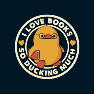 I Love Books So Ducking Much