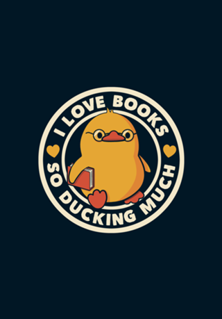 I Love Books So Ducking Much