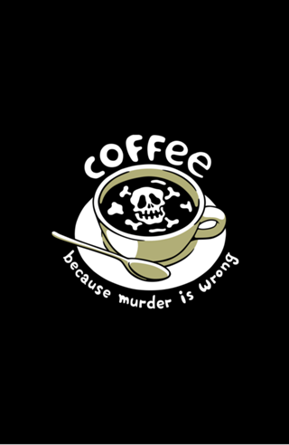 Coffee Because Murder Is Wrong Skeleton