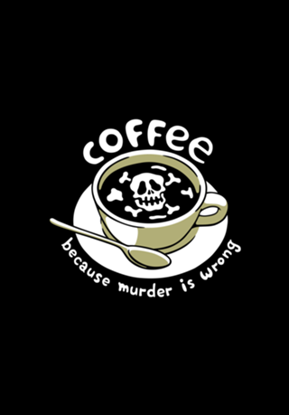 Coffee Because Murder Is Wrong Skeleton