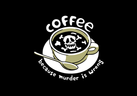 Coffee Because Murder Is Wrong Skeleton