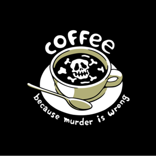Coffee Because Murder Is Wrong Skeleton
