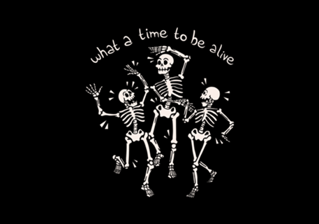 What a Time To Be Alive Skeleton