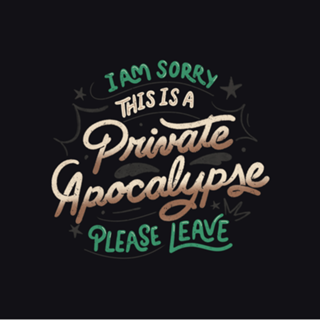 I am Sorry, This is a Private Apocalypse