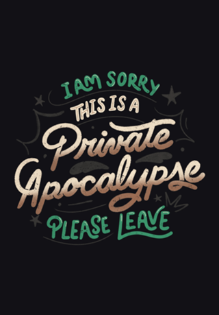 I am Sorry, This is a Private Apocalypse