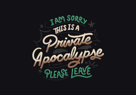I am Sorry, This is a Private Apocalypse