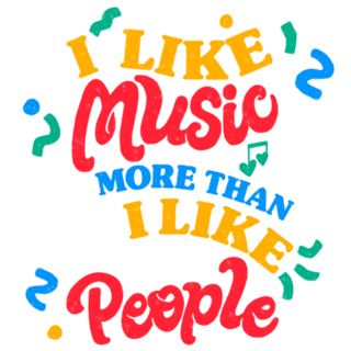 I Like Music More Than I Like People