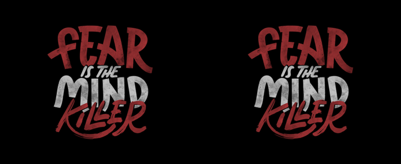 Fear Is The Mind Killer