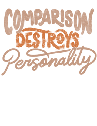 Comparison Destroys Personality