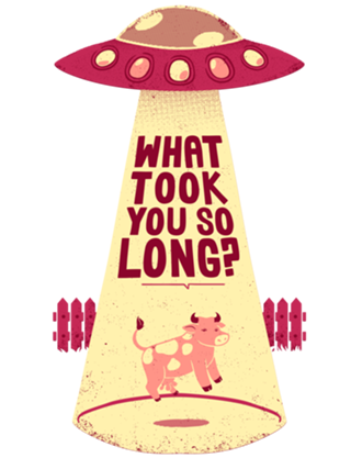Why Did You Took So Long Alien Funny Viva Magenta