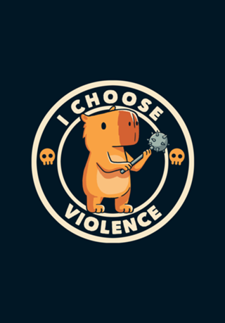 I Choose Violence Funny Capybara