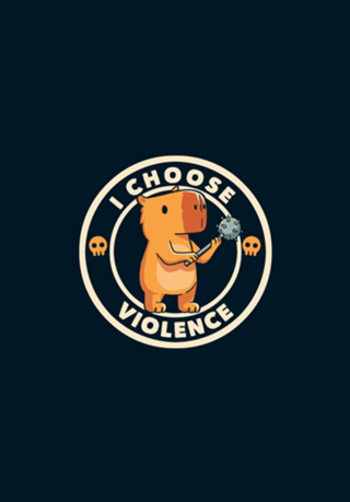 I Choose Violence Funny Capybara