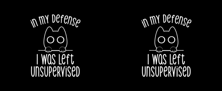 In my Defense I Was Left Unsupervised