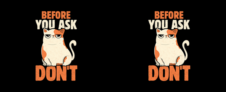 Before You Ask Don't