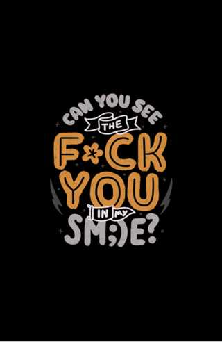 Can You See the Fuck You in my Smile