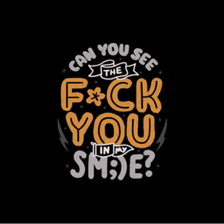 Can You See the Fuck You in my Smile