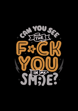 Can You See the Fuck You in my Smile