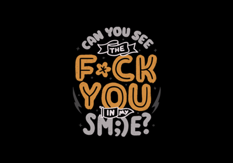 Can You See the Fuck You in my Smile