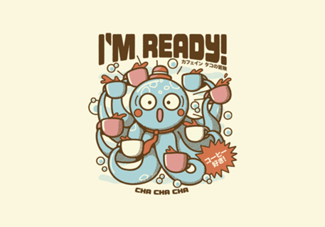 I'm Ready Coffee Octopus