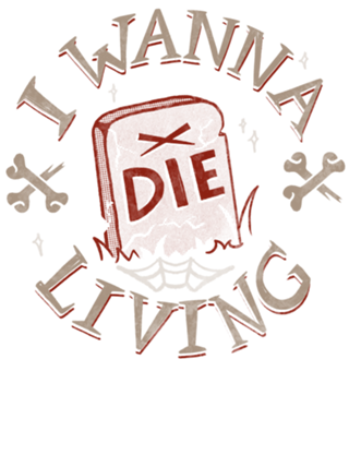 I Wanna Die Living