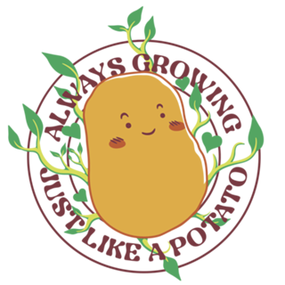 Always Growing Just Like a Potato