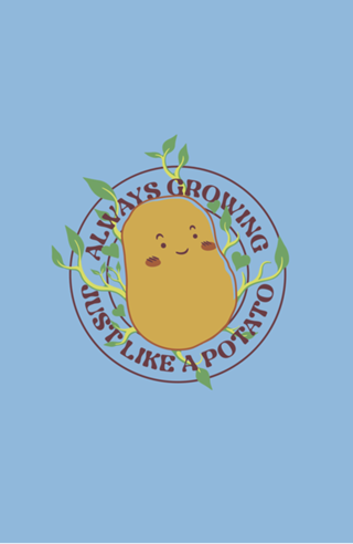 Always Growing Just Like a Potato