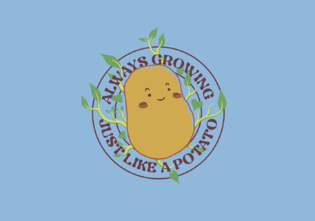 Always Growing Just Like a Potato