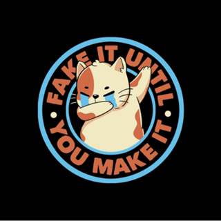 Fake It Until You Make It