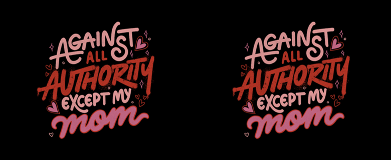 Against All Authority Except My Mom