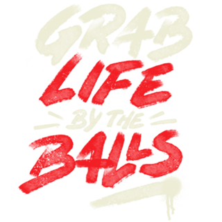 Grab Life by The Balls