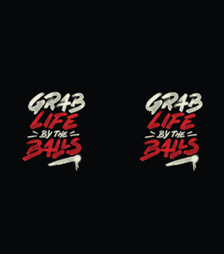 Grab Life by The Balls