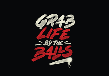 Grab Life by The Balls