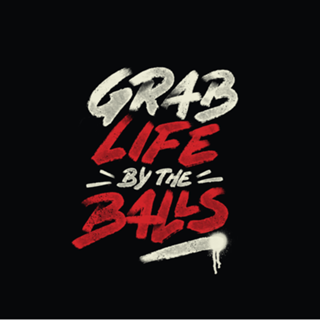 Grab Life by The Balls