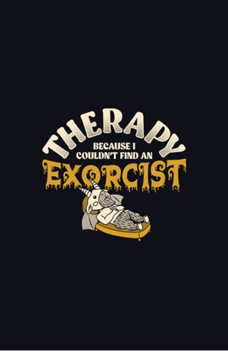 Therapy Because I couldn’t Find an Exorcist